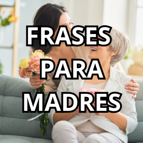 FRASES PARA MADRES