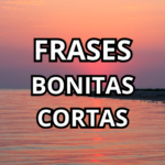 FRASES BONITAS CORTAS