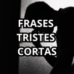 FRASES CORTAS TRISTES