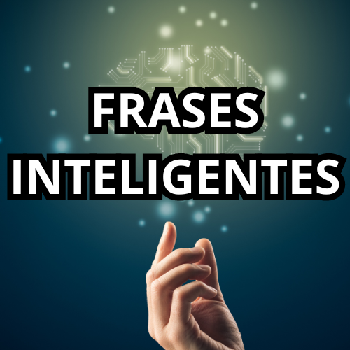 FRASES INTELIGENTES