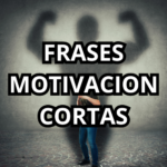 FRASES MOTIVACION CORTAS