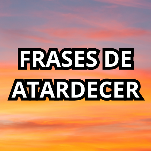 FRASES SOBRE EL ATARDECER