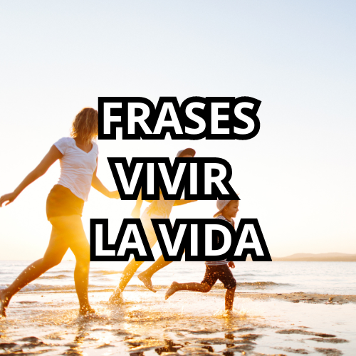 FRASES VIVIR LA VIDA