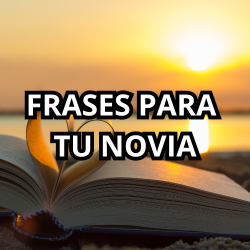 FRASES PARA TU NOVIA