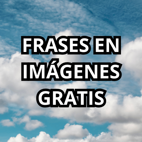 FRASES EN IMAGENES GRATIS DESCARGAR